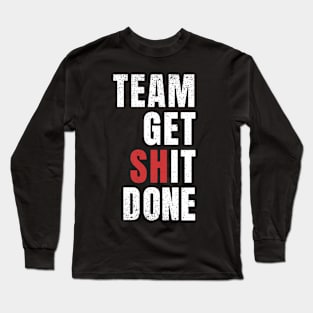 Offensive Team get shit done Long Sleeve T-Shirt